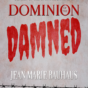 Dominion of the Damned by Jean Marie Bauhaus