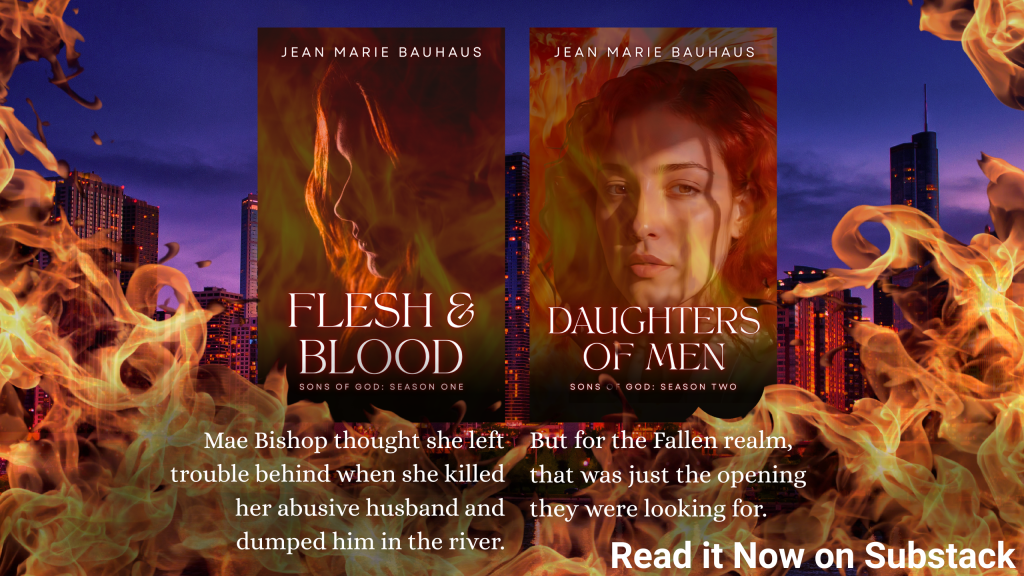 Sons of God Series: Mae Bishop thought she left trouble behind when she killed her abusive husband and dumped in the river. But for the Fallen realm, that was just the opening they were looking for.

Read it now on Substack.