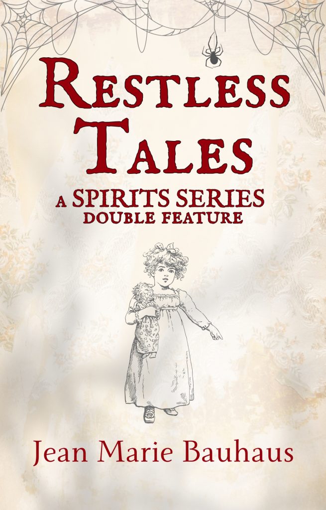 Restless Tales: a SPIRITS Series Double Feature - Jean Marie Bauhaus